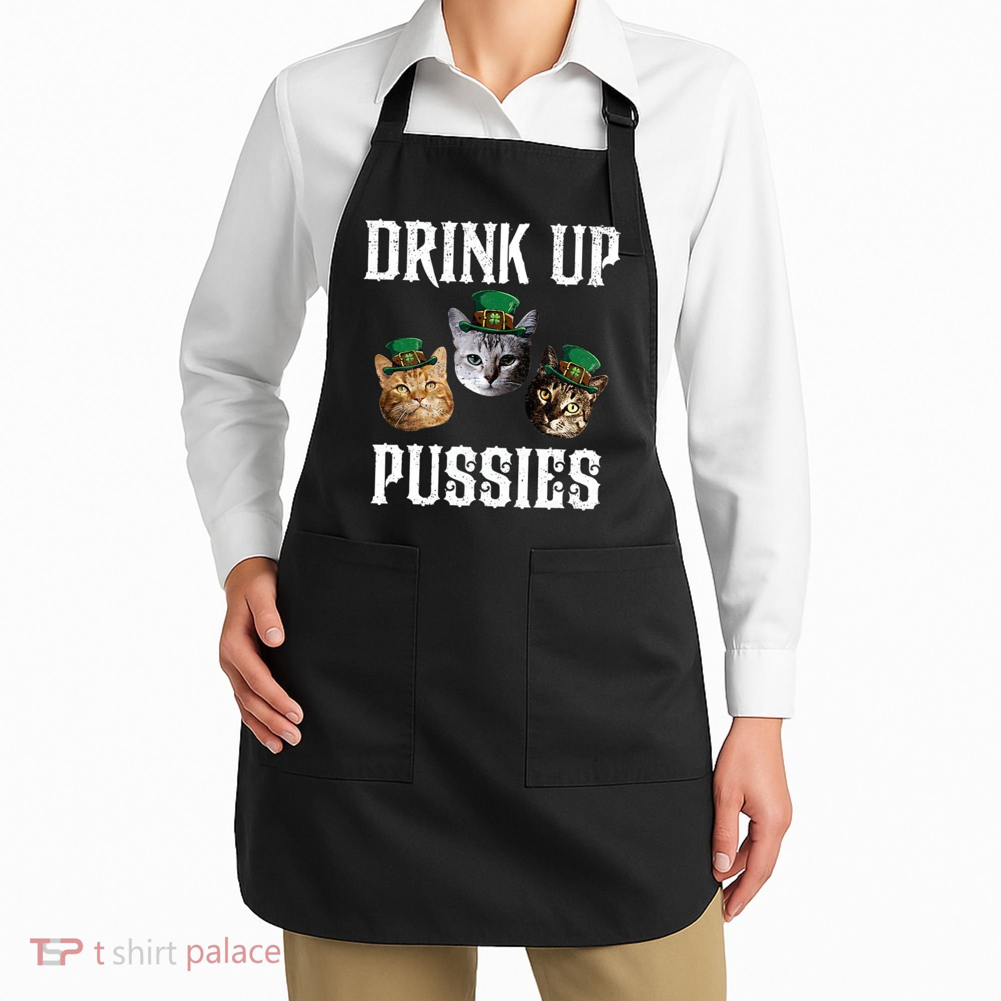 Drink Up Pussies Funny Cat Drinking St Patricks Day Apron