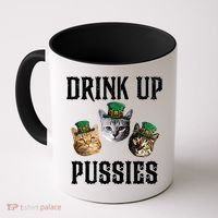 Drink Up Pussies Funny Cat Drinking St Patricks Day Coffee Mug thumb 0