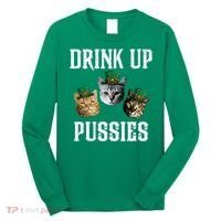Drink Up Pussies Funny Cat Drinking St Patricks Day Long Sleeve Shirt thumb 0