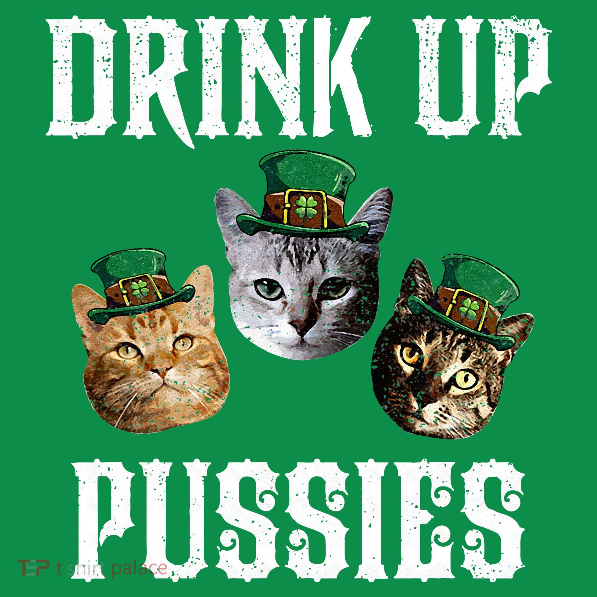 Drink Up Pussies Funny Cat Drinking St Patricks Day Sweatshirt