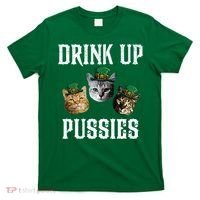 Drink Up Pussies Funny Cat Drinking St Patricks Day T-Shirt thumb 0