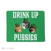 Drink Up Pussies Funny Cat Drinking St Patricks Day Mousepad thumb 0