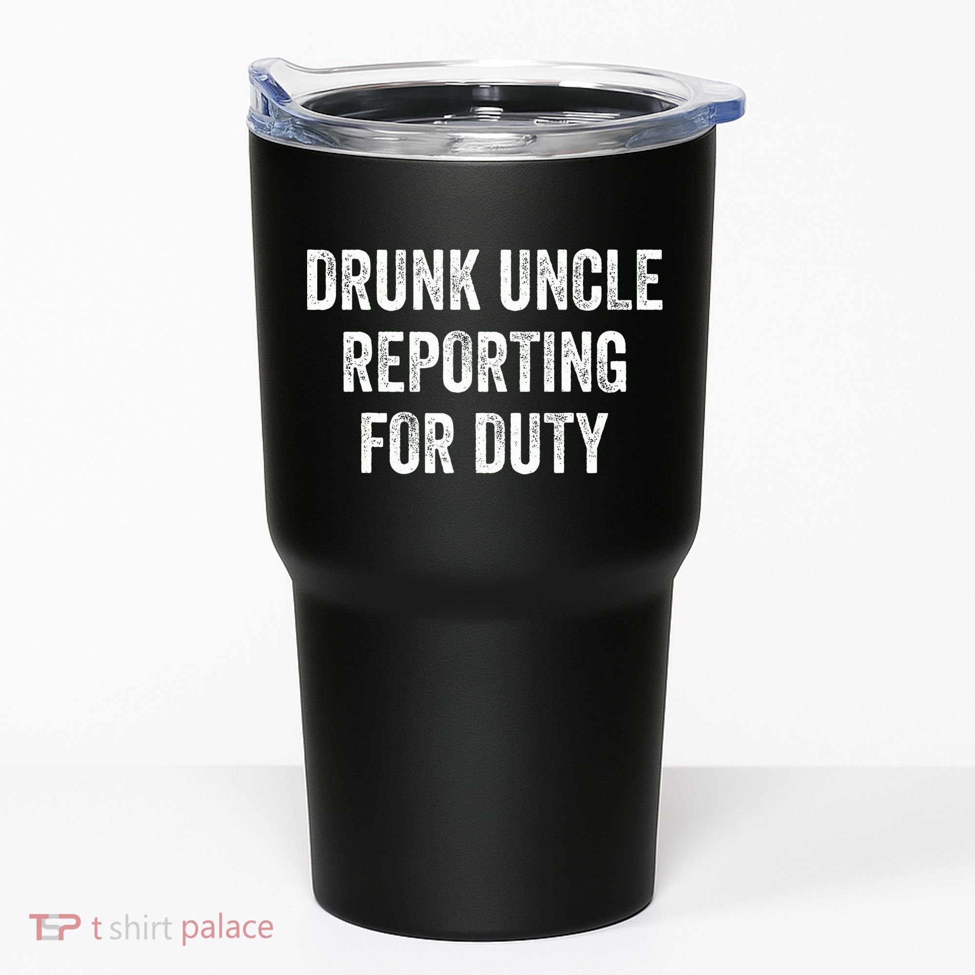 Drunk Uncle Reporting For Duty Tumbler