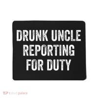 Drunk Uncle Reporting For Duty Mousepad thumb 0