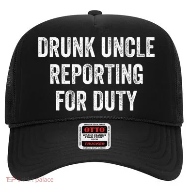Drunk Uncle Reporting For Duty Hat