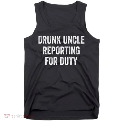 Drunk Uncle Reporting For Duty Tank Top