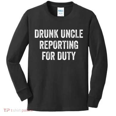 Drunk Uncle Reporting For Duty Kids Long Sleeve Shirt
