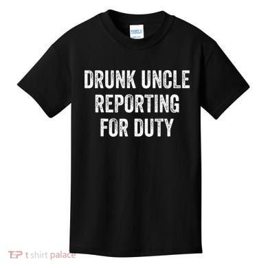 Drunk Uncle Reporting For Duty Kids T-Shirt