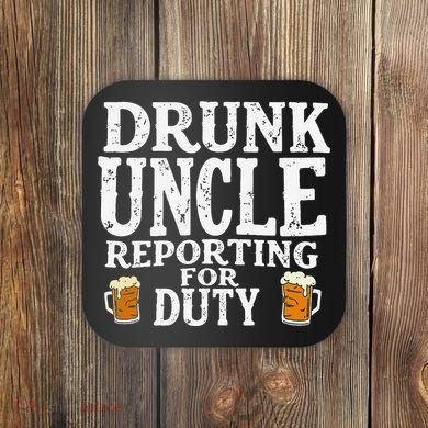 Drunk Uncle Reporting For Duty Coaster