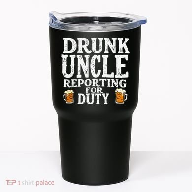 Drunk Uncle Reporting For Duty Tumbler