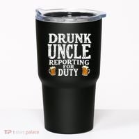 Drunk Uncle Reporting For Duty Tumbler thumb 0