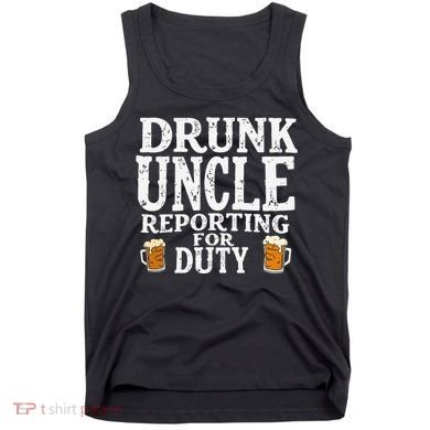 Drunk Uncle Reporting For Duty Tank Top