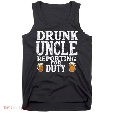 Drunk Uncle Reporting For Duty Tank Top