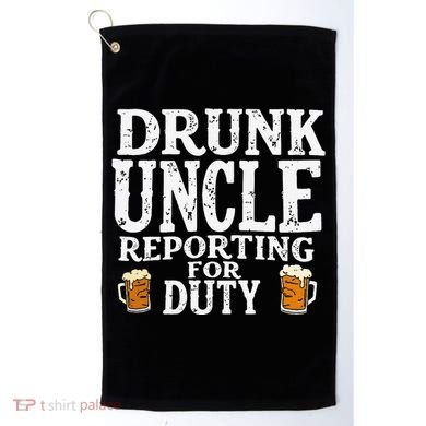 Drunk Uncle Reporting For Duty Golf Towel