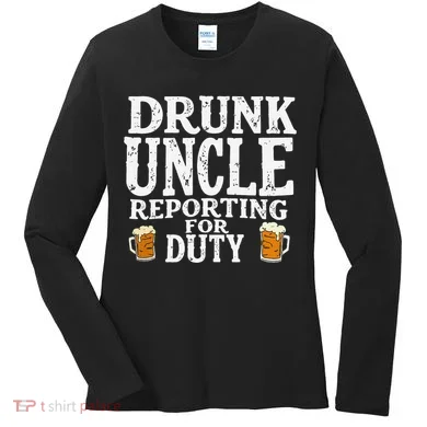 Drunk Uncle Reporting For Duty Women's Long Sleeve Shirt
