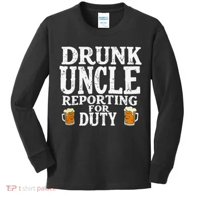 Drunk Uncle Reporting For Duty Kids Long Sleeve Shirt