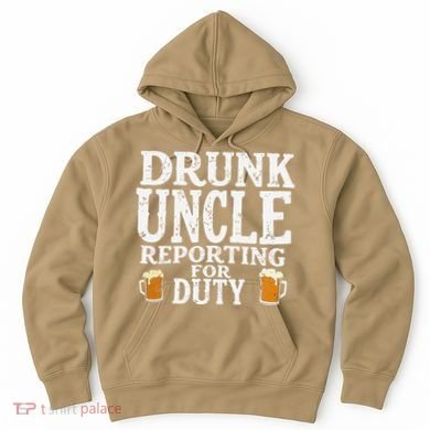 Drunk Uncle Reporting For Duty Hoodie