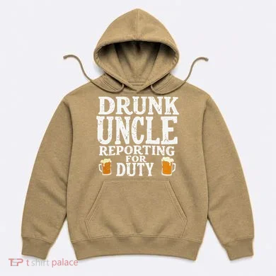 Drunk Uncle Reporting For Duty Hoodie