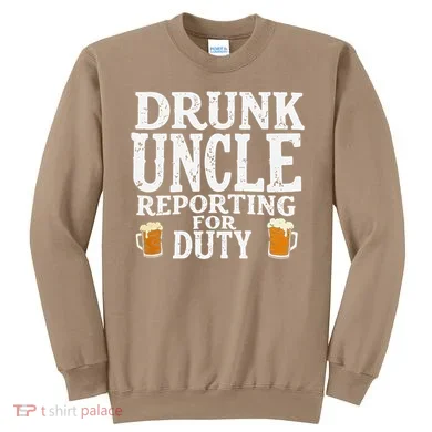 Drunk Uncle Reporting For Duty Sweatshirt