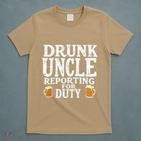 Drunk Uncle Reporting For Duty T-Shirt thumb 5