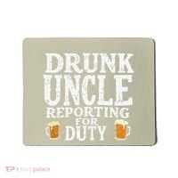 Drunk Uncle Reporting For Duty Mousepad thumb 0
