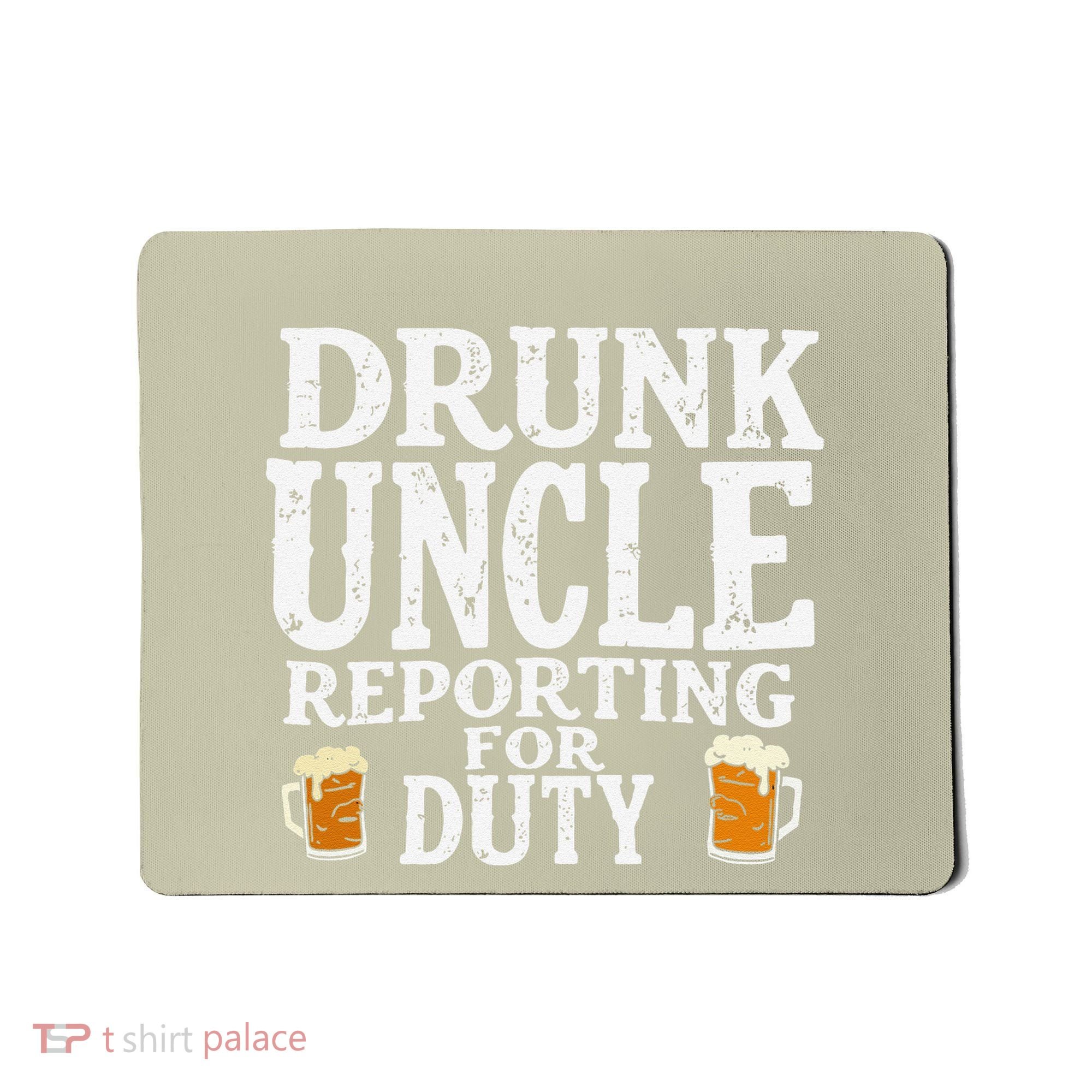 Drunk Uncle Reporting For Duty Mousepad