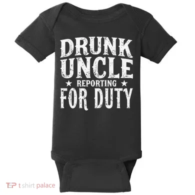 Drunk Uncle Reporting For Duty Drunk Uncle Funny Drinking Baby Bodysuit