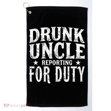 Drunk Uncle Reporting For Duty Drunk Uncle Funny Drinking Golf Towel
