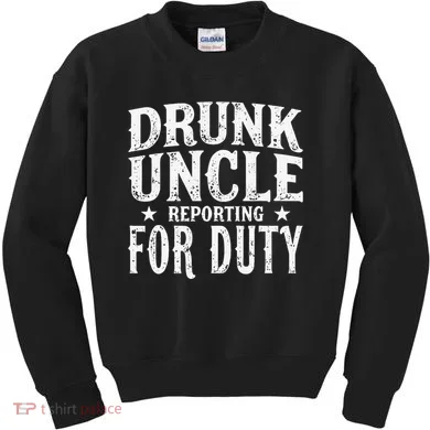 Drunk Uncle Reporting For Duty Drunk Uncle Funny Drinking Kids Sweatshirt