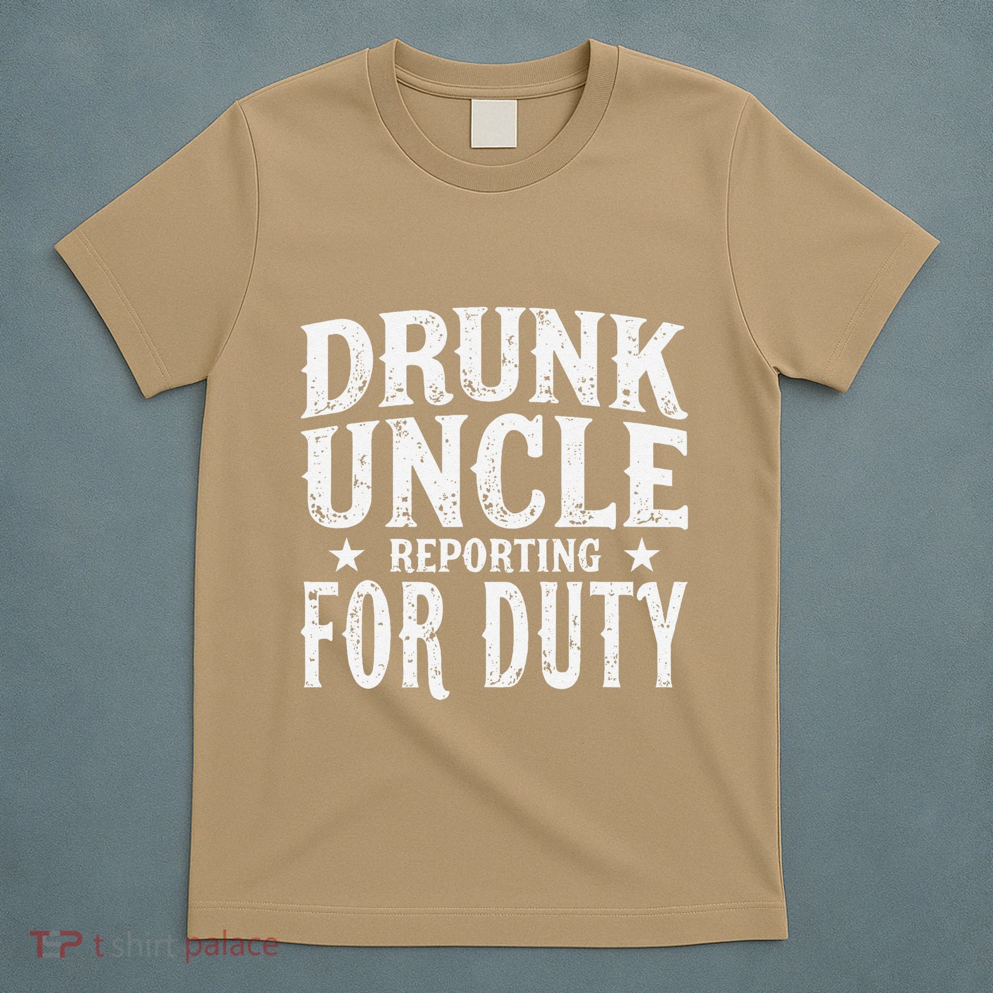 Drunk Uncle Reporting For Duty Drunk Uncle Funny Drinking T-Shirt