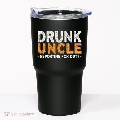 Drunk Uncle Reporting For Duty Tumbler