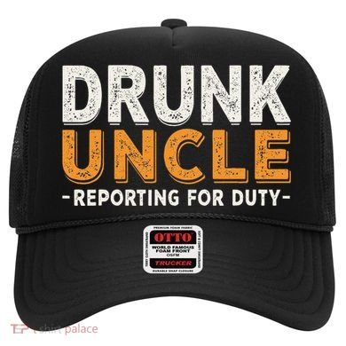 Drunk Uncle Reporting For Duty Hat