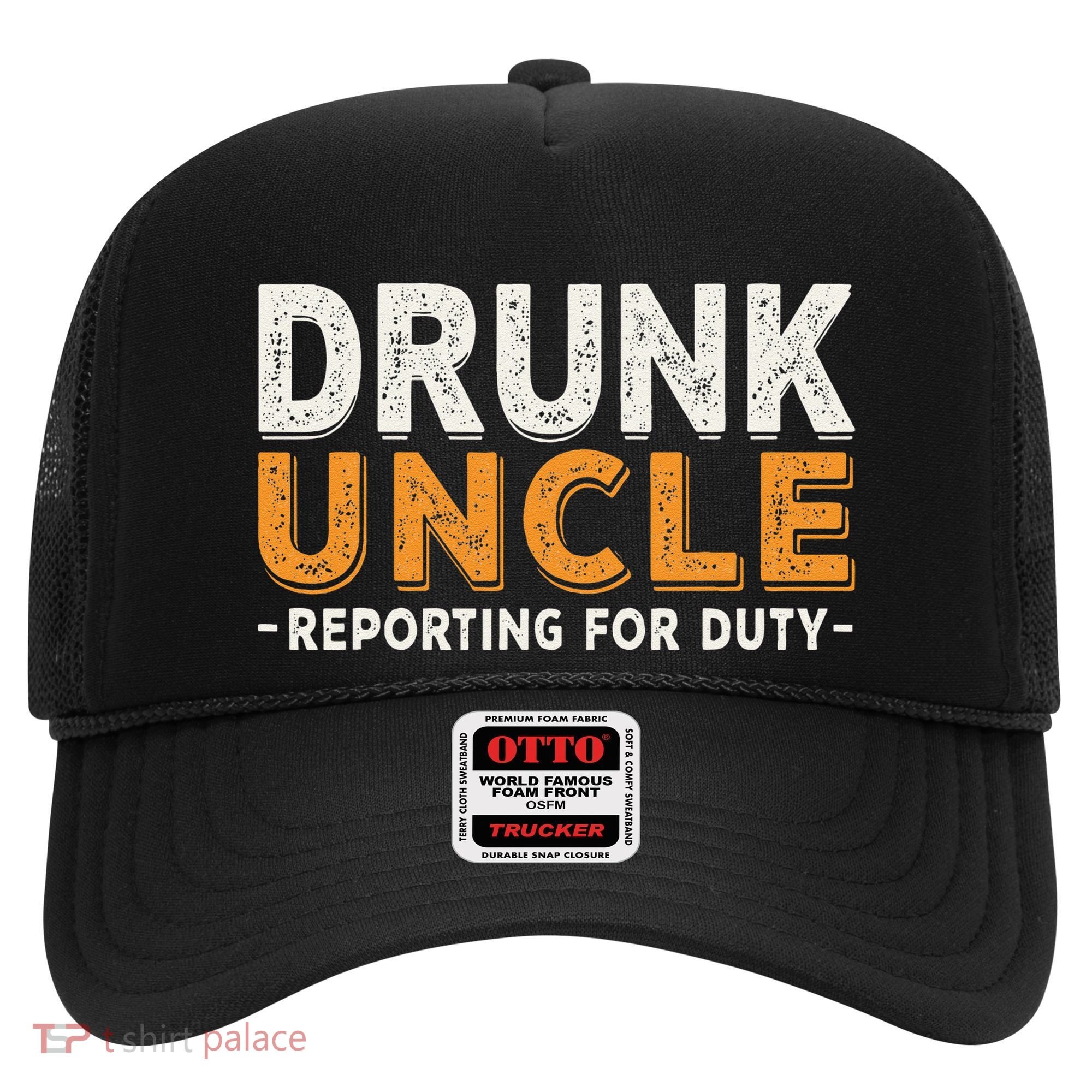 Drunk Uncle Reporting For Duty Hat