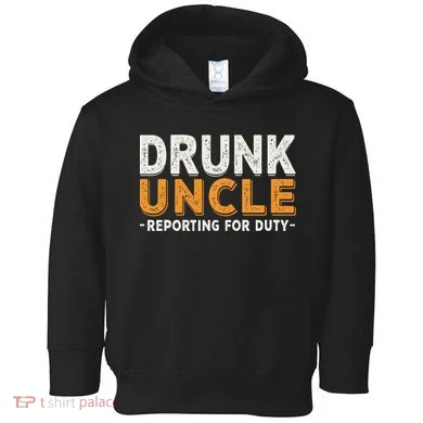 Drunk Uncle Reporting For Duty Toddler Hoodie