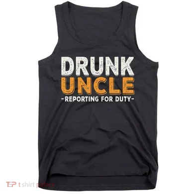 Drunk Uncle Reporting For Duty Tank Top