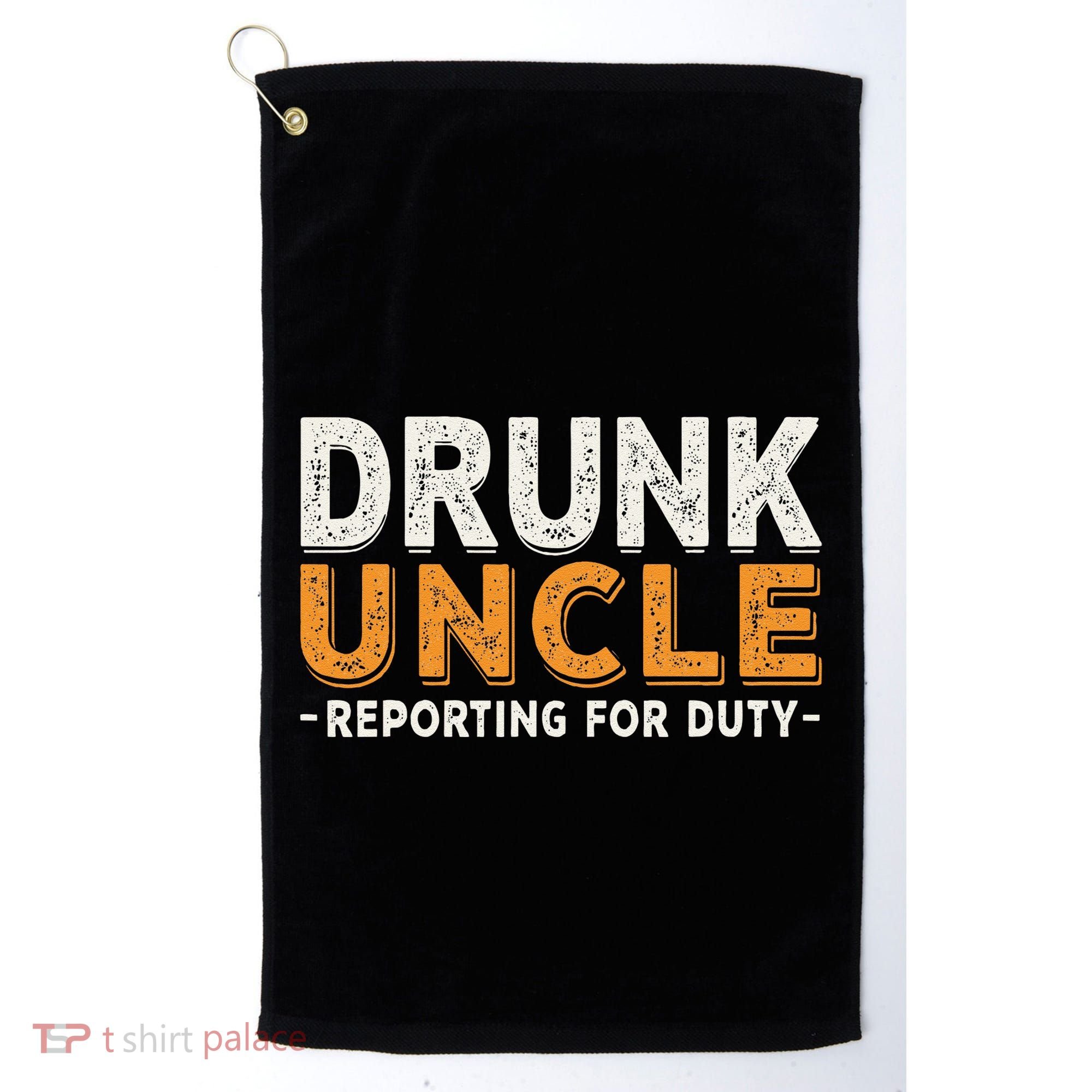 Drunk Uncle Reporting For Duty Golf Towel
