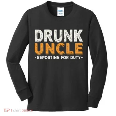 Drunk Uncle Reporting For Duty Kids Long Sleeve Shirt