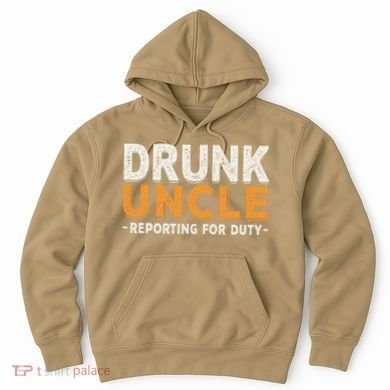 Drunk Uncle Reporting For Duty Hoodie