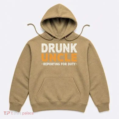 Drunk Uncle Reporting For Duty Hoodie