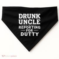 Drunk Uncle Reporting For Duty USA-Made Doggie Bandana thumb 0