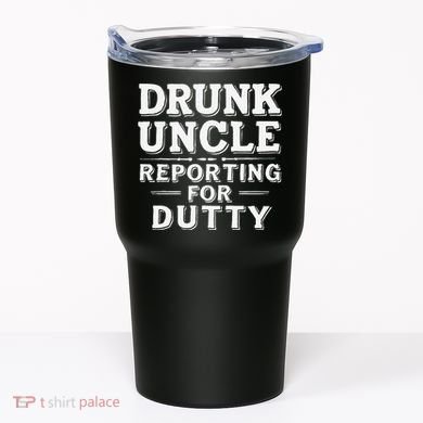 Drunk Uncle Reporting For Duty Tumbler
