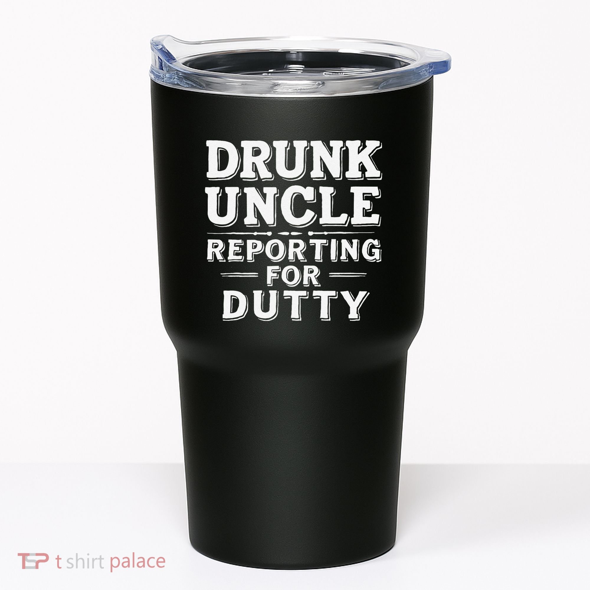 Drunk Uncle Reporting For Duty Tumbler