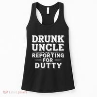 Drunk Uncle Reporting For Duty Women's Tank Top thumb 0