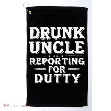 Drunk Uncle Reporting For Duty Golf Towel