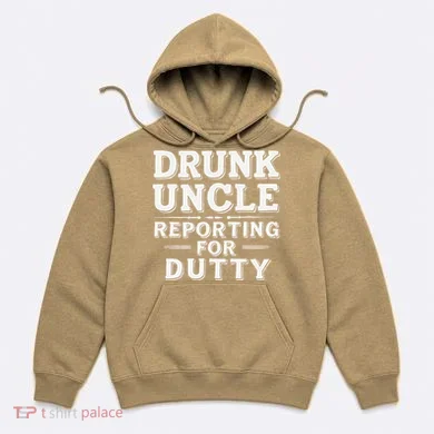 Drunk Uncle Reporting For Duty Hoodie