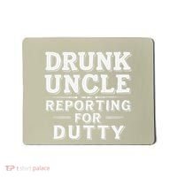 Drunk Uncle Reporting For Duty Mousepad thumb 0