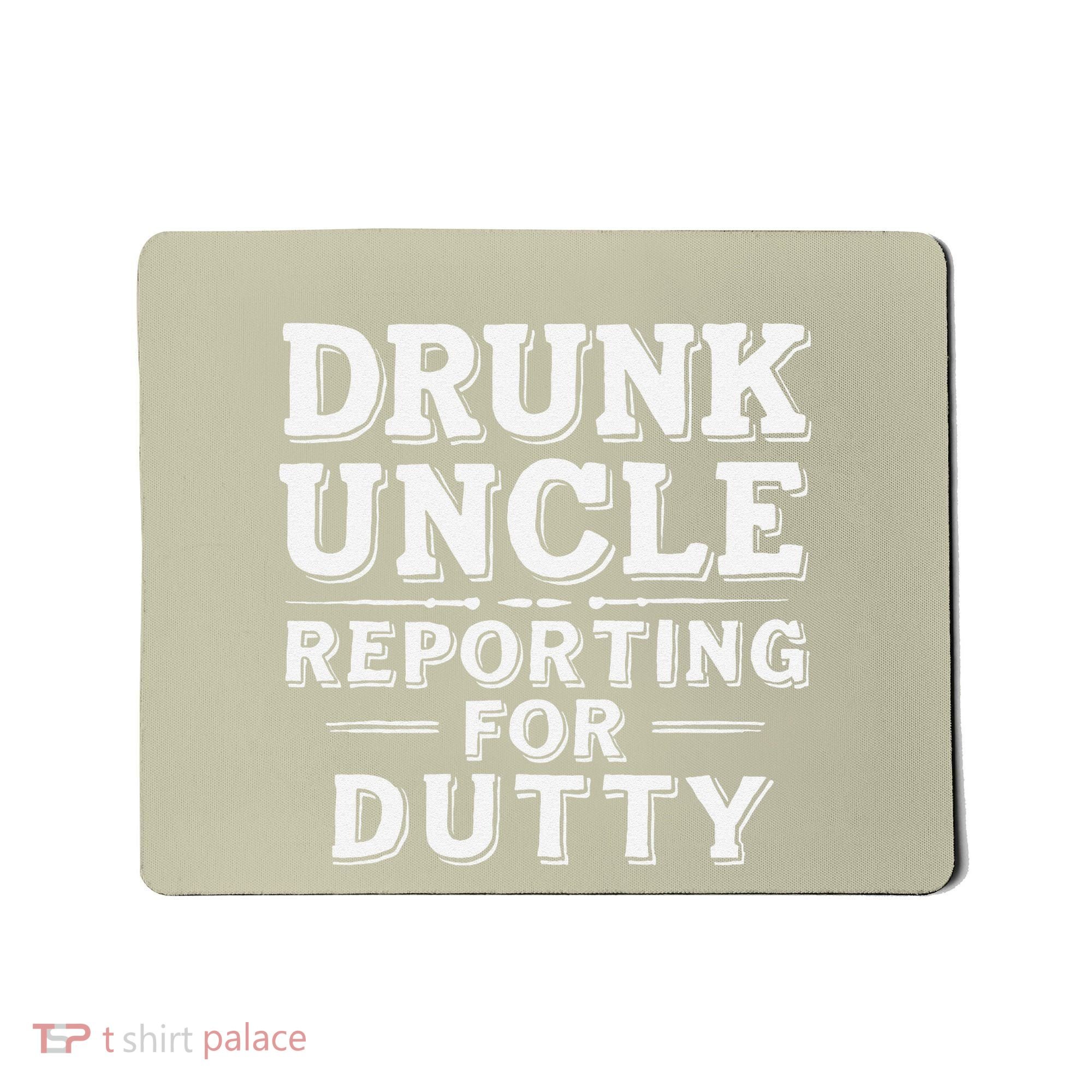 Drunk Uncle Reporting For Duty Mousepad