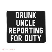 Drunk Uncle Reporting For Duty Mousepad thumb 0