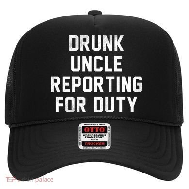 Drunk Uncle Reporting For Duty Hat