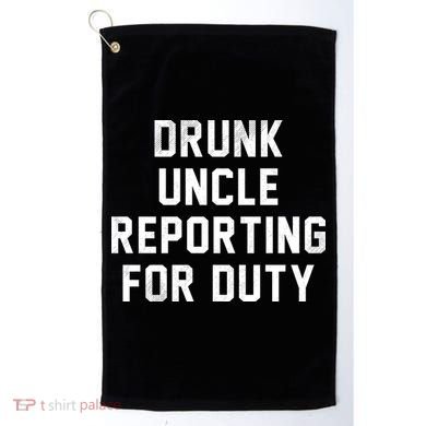 Drunk Uncle Reporting For Duty Golf Towel